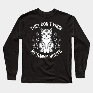 they don't know my tummy hurts Long Sleeve T-Shirt